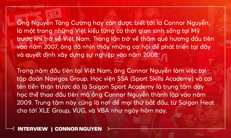 Ông bầu Connor Nguyễn: 49 tuổi mới nghĩ tới kết hôn và ước mơ phát triển bóng rổ tại Việt Nam - Ảnh 12.