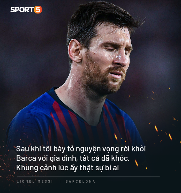 10 câu nói đắt giá nhất của Messi trong ngày anh dốc hết ruột gan vạch trần Chủ tịch Barca - Ảnh 4.