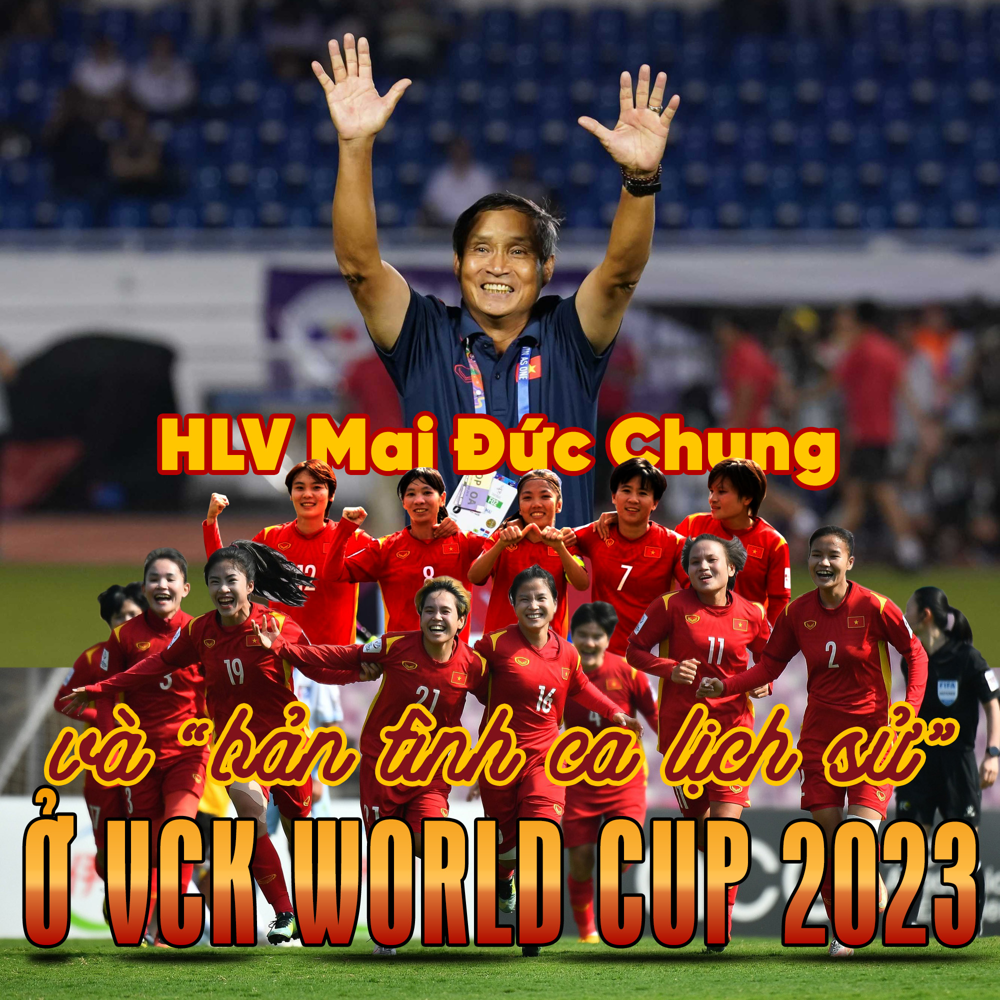 HLV Mai Đức Chung và “bản tình ca lịch sử” ở VCK World Cup 2023 - Ảnh 1.