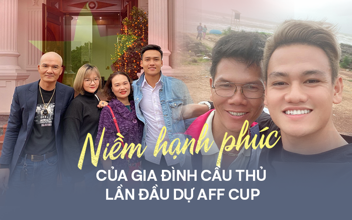 Niềm hạnh phúc của gia đình có con lần đầu cùng tuyển Việt Nam dự AFF Cup - Ảnh 1.