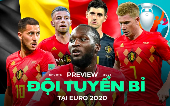 Preview tuyển Bỉ dự Euro 2020: &quot;Số 1&quot; nhưng khó lần đầu lên đỉnh - Ảnh 1.