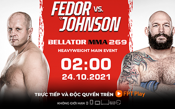 Huyền thoại Fedor Emelianenko quyết chiến cùng đối thủ Tim Johnson tại Bellator 269
