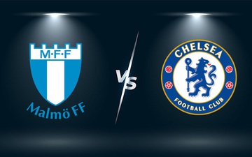 Nhận định, soi kèo, dự đoán Malmo vs Chelsea (bảng H Champions League)