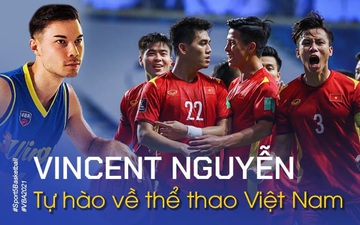 Vincent Nguyễn chia sẻ niềm tự hào về đội tuyển bóng đá Việt Nam, nhưng đặt cạnh tuyển Hà Lan anh sẽ cổ vũ bên nào?