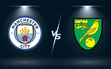 Nhận định, soi kèo, dự đoán Man City vs Norwich (vòng 2 Ngoại hạng Anh)