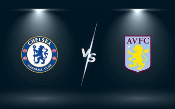 Nhận định, soi kèo, dự đoán Chelsea vs Aston Villa (vòng 3 Cúp Liên đoàn Anh)