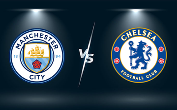 Nhận định, soi kèo, dự đoán Man City vs Chelsea (vòng 22 Ngoại hạng Anh)