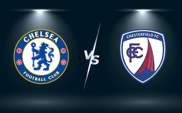 Nhận định, soi kèo, dự đoán Chelsea vs Chesterfield (vòng 3 Cúp FA)