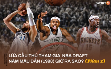 Lứa cầu thủ tham gia NBA Draft năm Mậu Dần (1998) giờ ra sao? (Phần 2)