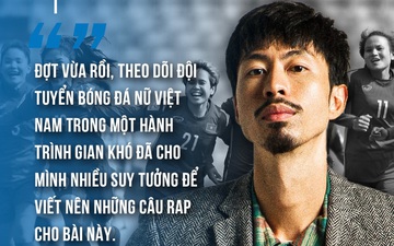 Tuyển bóng đá nữ Việt Nam - nguồn cảm hứng viết nhạc SEA Games của Đen Vâu