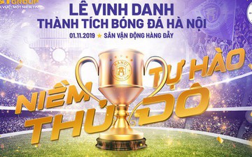 Hà Nội FC tặng độc giả 1.000 vé tham dự buổi lễ vinh danh hoành tráng sau mùa giải 2019