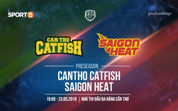 Preseason VBA 2019 - Cantho Catfish vs Saigon Heat: Đương kim vô địch đụng độ kẻ săn danh vọng